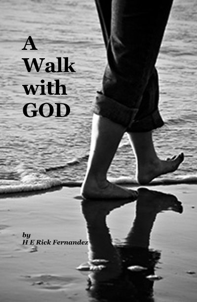 Bekijk A Walk with GOD op H E Rick Fernandez
