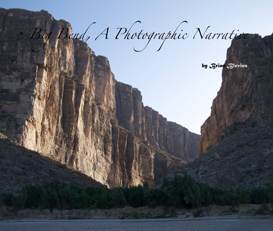 View Big Bend, A Photographic Narrative by Brian Blevins