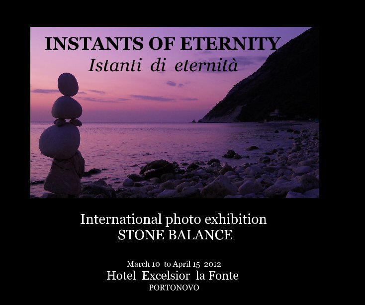 View INSTANTS OF ETERNITY Istanti di eternità by March 10 to April 15 2012 Hotel Excelsior la Fonte PORTONOVO