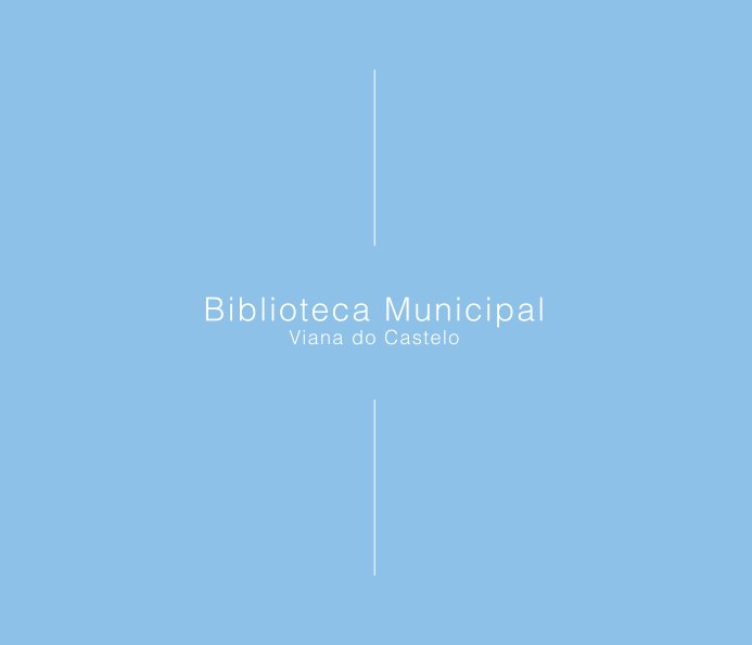 Ver Bibliteca Municipal de Viana do Castelo por Flávio Cruz