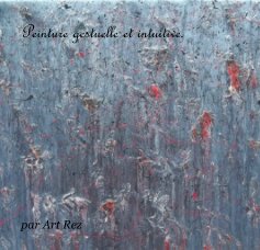 Peinture gestuelle et intuitive. book cover