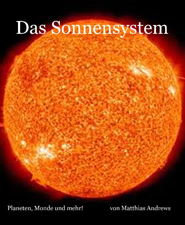 View Das Sonnensystem by Planeten, Monde und mehr!