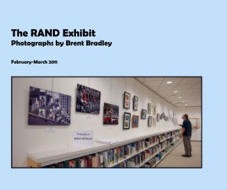 The RAND Exhibit Photographs by Brent Bradley book cover