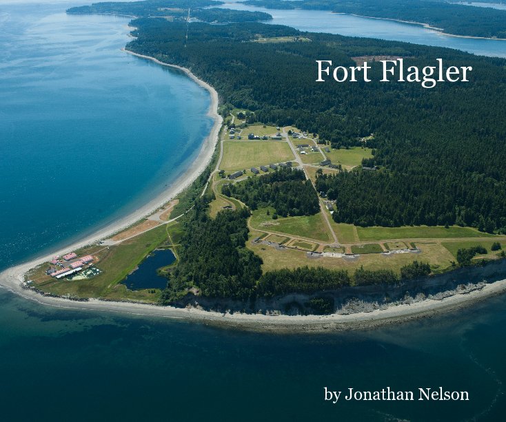 View Fort Flagler (Basic Ed.) by Jonathan Nelson