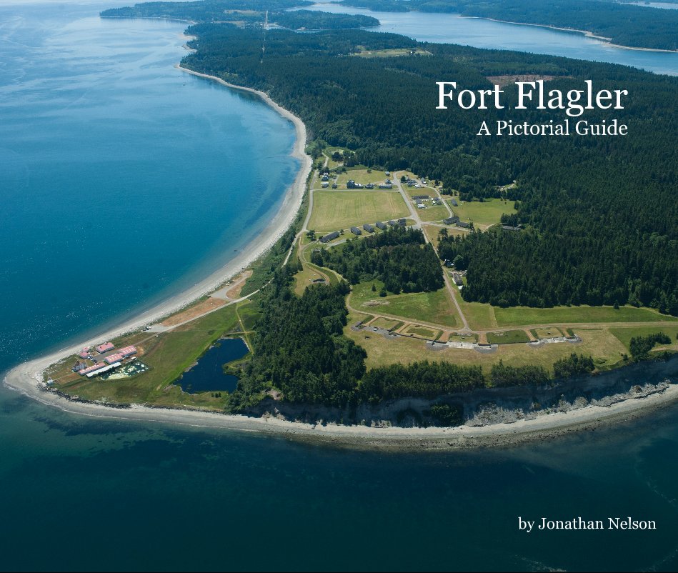 View Fort Flagler: A Pictorial Guide (Gift Edition) by Jonathan Nelson