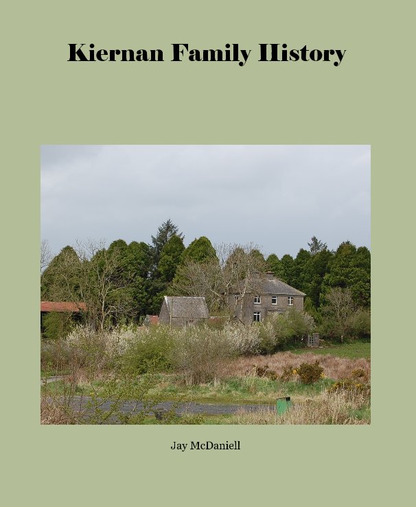 View Kiernan Family History by Jay McDaniell