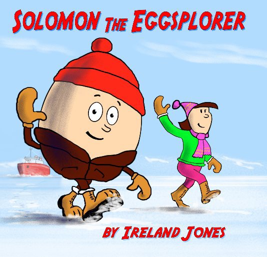 View Solomon the Eggsplorer - Solomon at the North Pole by Ireland Jones