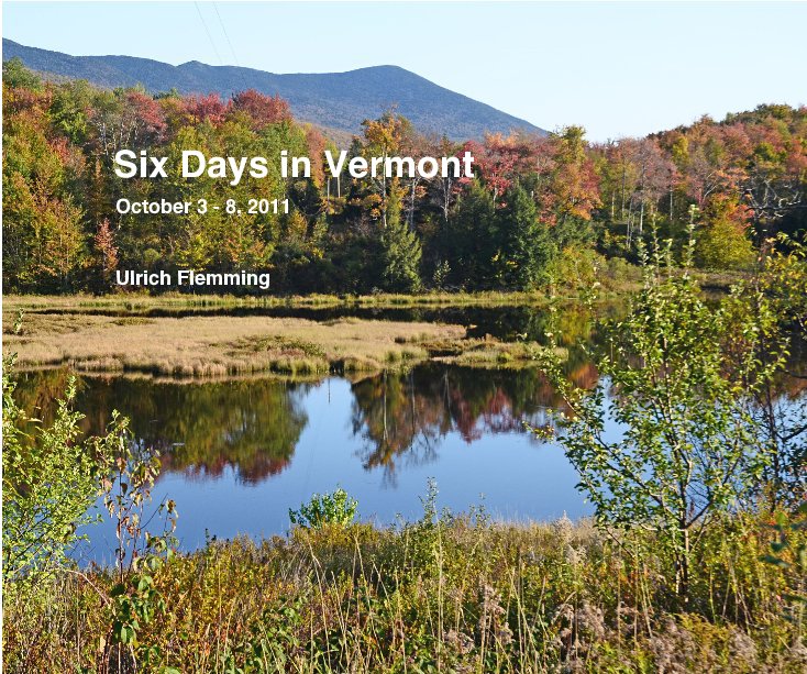 View Six Days in Vermont by Ulrich Flemming