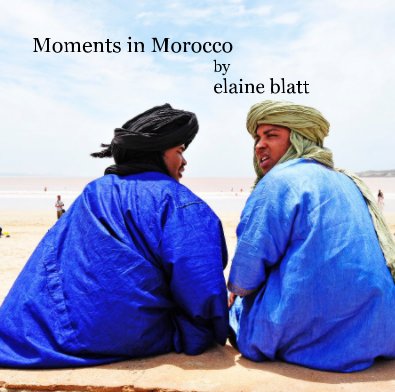 Moments in Morocco by elaine blatt book cover