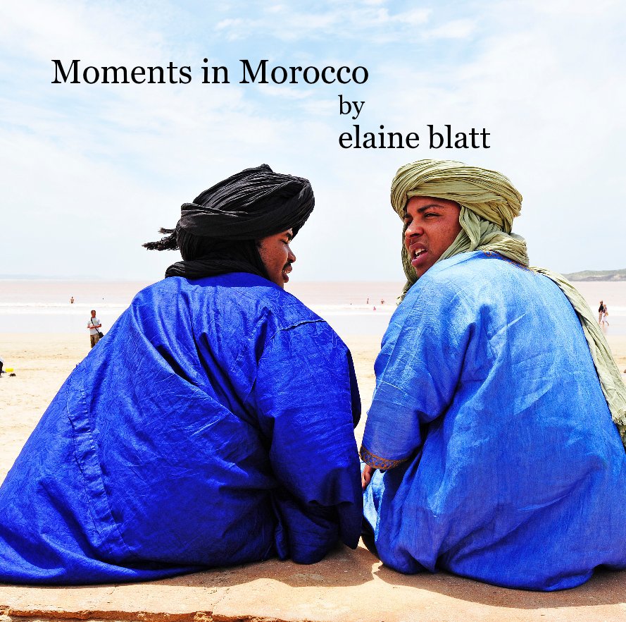 Ver Moments in Morocco by elaine blatt por lanieblatt