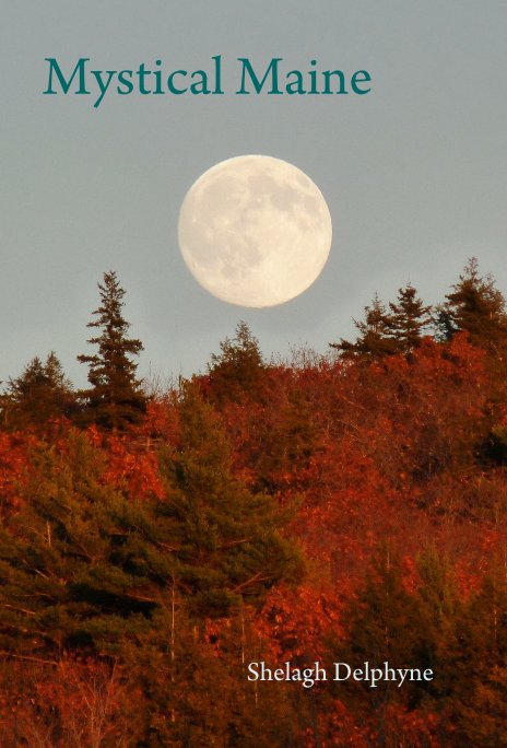 View Mystical Maine by Shelagh Delphyne