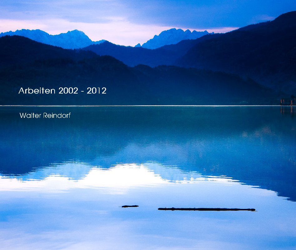 View Arbeiten 2002 - 2012 by Walter Reindorf