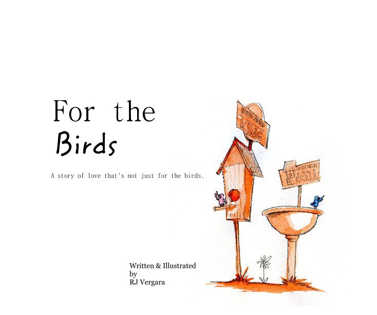 View For the Birds by Written & Illustrated by RJ Vergara