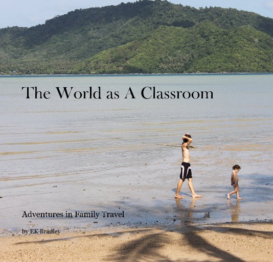 View The World as a Classroom by EK Bradley