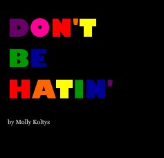 DON'T BE HATIN' by Molly Koltys book cover