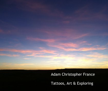 Adam Christopher France Tattoos, Art & Exploring book cover