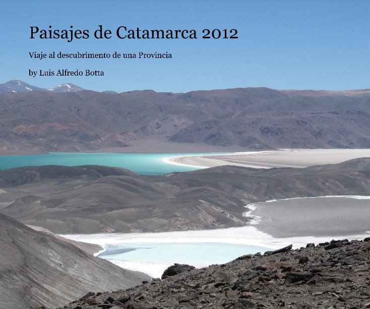 View Paisajes de Catamarca 2012 by Luis Alfredo Botta
