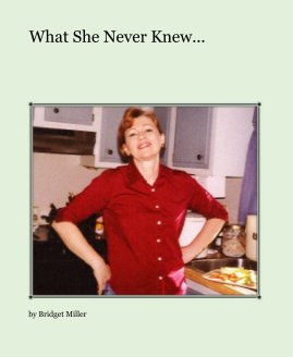 What She Never Knew... book cover