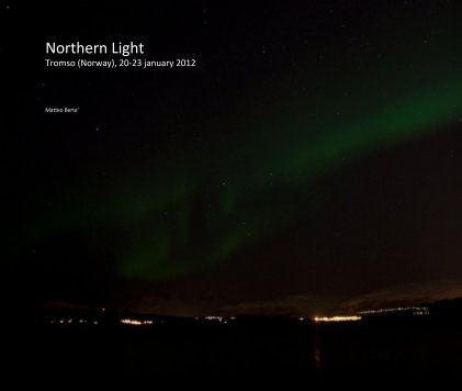 Northern Light Tromso (Norway), 20-23 january 2012 book cover