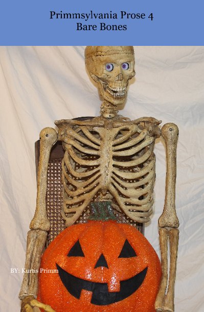 Ver Primmsylvania Prose 4 Bare Bones por BY: Kurtis Primm