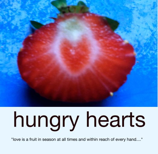 Ver hungry hearts por "love is a fruit in season at all times and within reach of every hand...."