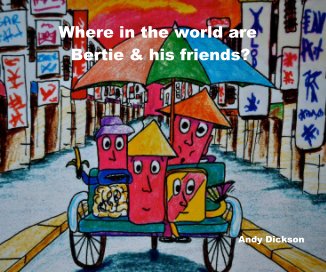 Where in the world are Bertie and his friends? book cover