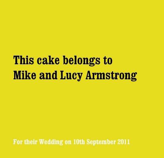View This cake belongs to Mike and Lucy Armstrong by For their Wedding on 10th September 2011