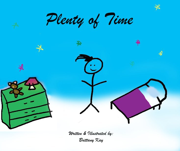 View Plenty of Time by Written & Illustrated by: Brittany Kay