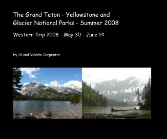 The Grand Teton - Yellowstone and Glacier National Parks - Summer 2008 book cover