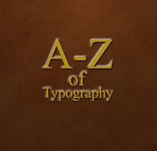 View A - Z of Typography by redhotjohn21
