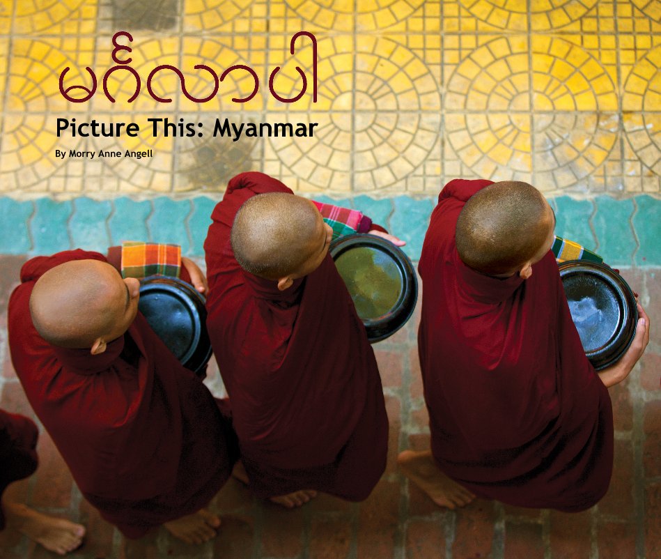View Picture This: Myanmar by Morry Anne Angell