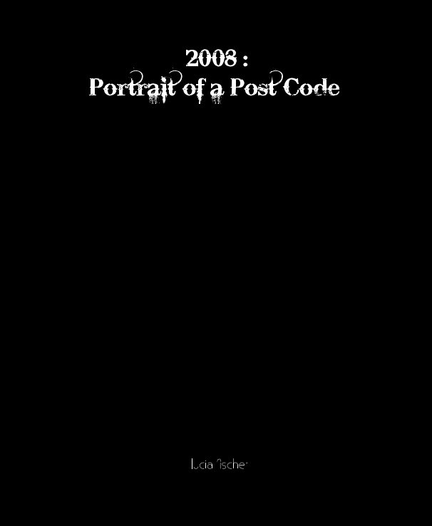 Ver 2008 : Portrait of a Post Code por lucia fischer