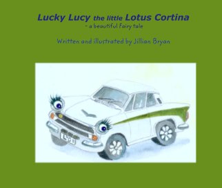 Lucky Lucy the little Lotus Cortina
 - a beautiful Fairy tale book cover