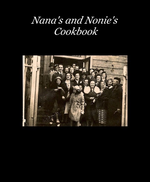 View Nana's and Nonie's Cookbook by Cody Gelfer and Toni Gelfer