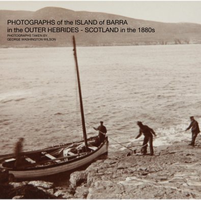 Photographs of the Island of Barra in the Outer Hebrides - Scotland in the 1880s (large) book cover