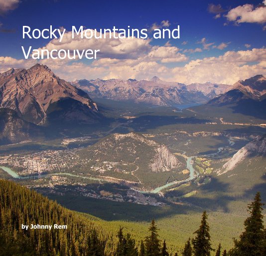 View Rocky Mountains and Vancouver by Johnny Rem