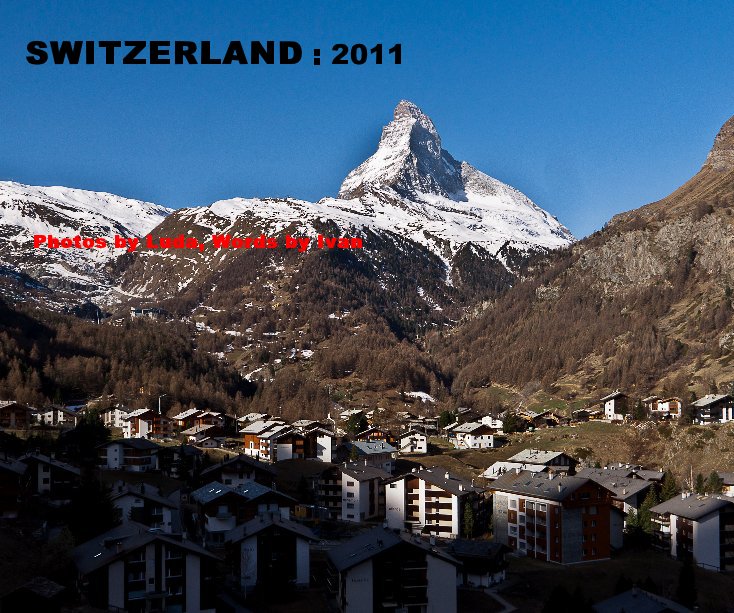 Ver SWITZERLAND : 2011 por Photos by Luda, Words by Ivan