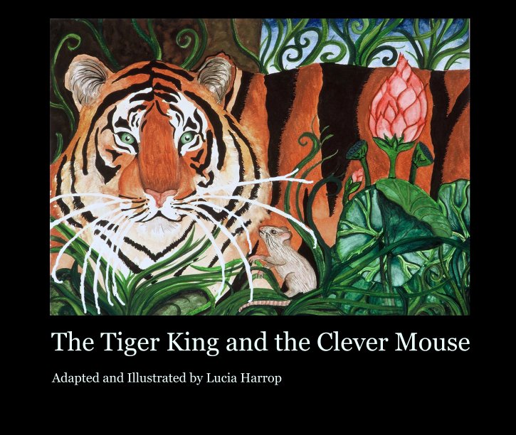 View The Tiger King and the Clever Mouse by Lucia Harrop