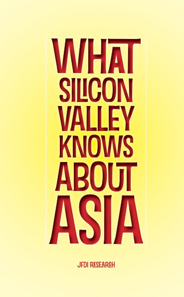 View What Silicon Valley Knows About Asia by Wong Meng Weng