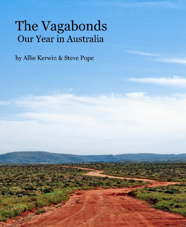 View The Vagabonds Our Year in Australia by Allie Kerwin & Steve Pope
