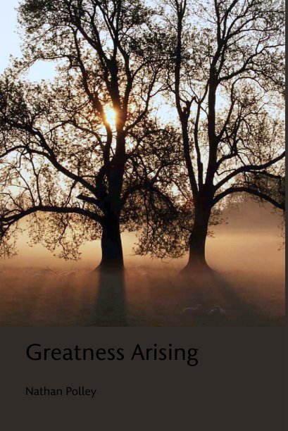 View Greatness Arising by Nathan Polley