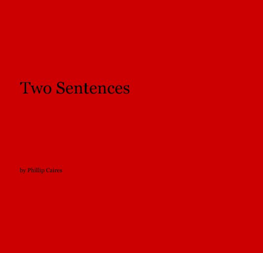 View Two Sentences by Phillip Caires