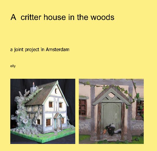 Bekijk A critter house in the woods op elly