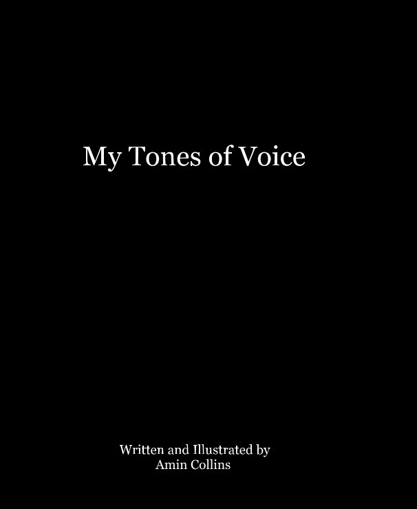 View My Tones of Voice by Written and Illustrated by Amin Collins