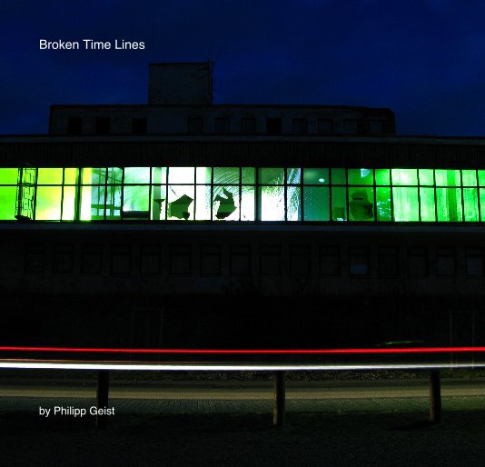 View Broken Time Lines by Philipp Geist