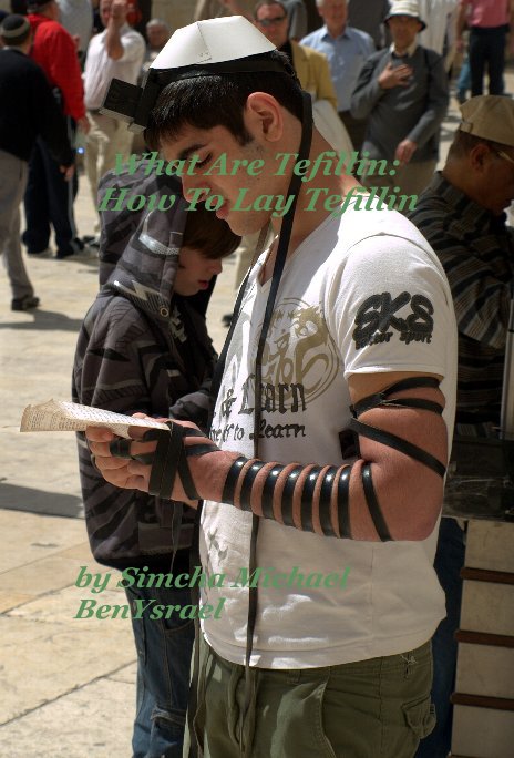 Visualizza What Are Tefillin: How To Lay Tefillin di Simcha Michael BenYsrael