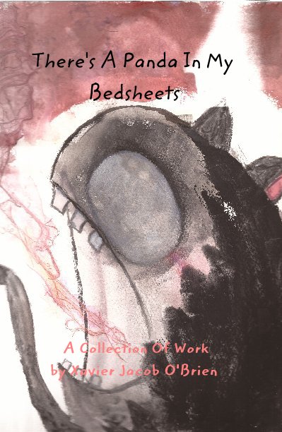 View There's A Panda In My Bedsheets by Xavier Jacob O'Brien