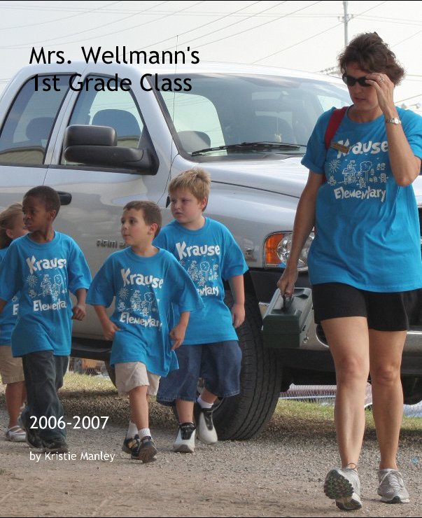View Mrs. Wellmann's 1st Grade Class by Kristie Manley