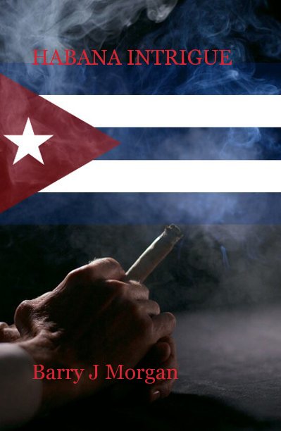 HABANA INTRIGUE nach Barry J Morgan anzeigen