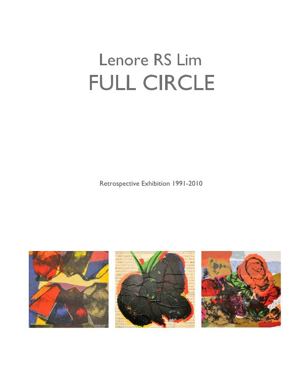 View Lenore RS Lim FULL CIRCLE Retrospective Exhibition 1991-2010 by Icendaya